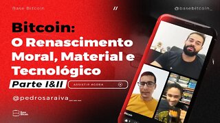 RENATO AMOEDO & PEDRO SARAIVA | O Renascimento, Moral Material e Tecnológico - COMPLETO, PARTES 1&2