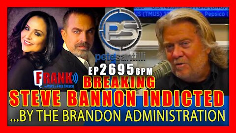 EP 2695-6PM BREAKING: STEVE BANNON INDICTED BY THE BRANDON ADMINISTRATION