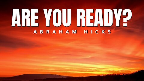 Are You Ready? | Abraham Hicks | Law Of Attraction 2020 (LOA)