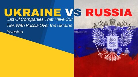 The Companies that Have Cut Ties with Russia over Ukraine| Russia invades Ukraine|War in ukraine