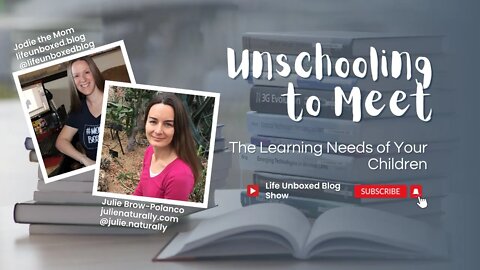 Unschooling to Meet the Needs of Your Child: Julie Brow-Polanco