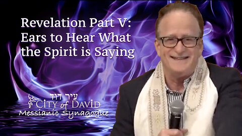Revelation Part V: Ears to Hear What the Spirit is Saying