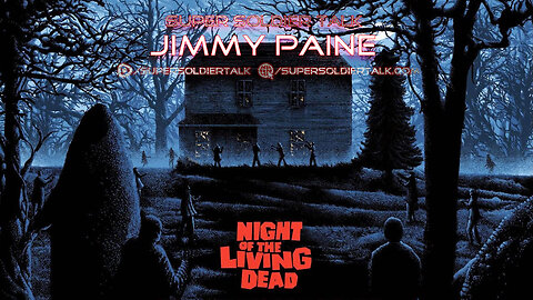 Super Soldier Talk – Jimmy Paine – Return of the Night of the Living Dead