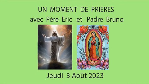 Un Moment de Prières avec Père Eric et Padre Bruno du 03.08.2023, Co-Créateurs avec Dieu