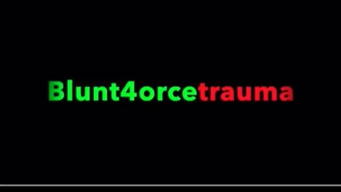 Blunt4orcetrauma Intro 4