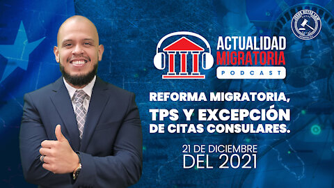 Reforma migratoria, TPS y Excepciones de citas consulares.