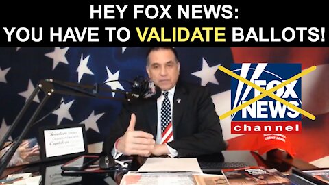 Hey Fox News: You Have to Validate Ballots!