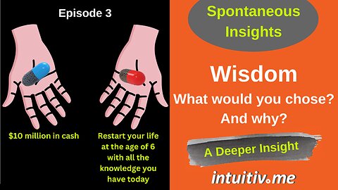 Red Pill or Blue Pill? What Would You Choose? And Why? Spontaneous Insights Ep 3