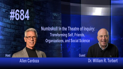 Ep. 684 - Numbskull in the Theatre of Inquiry: Transforming Self, Friends, Organizations and Science