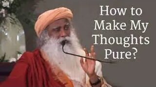 How to Make My Thoughts Pure Sadhguru