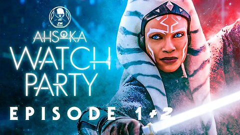AHSOKA EPISODES 1 AND 2 WATCH PARTY