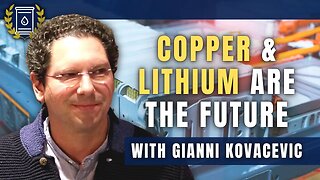 Pay Attention to Demand For Copper and Lithium, Because It's Going Parabolic: Gianni Kovacevic