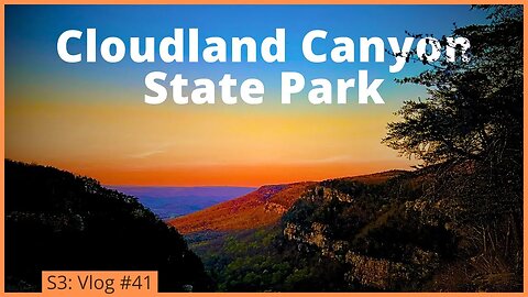 S3: Vlog #41. Cloudland Canyon State Park