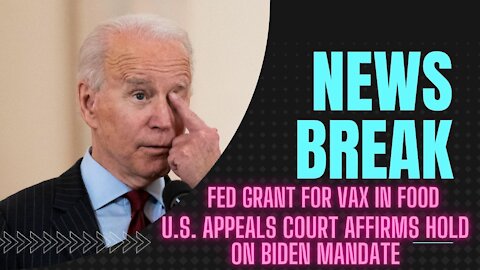 Rittenhouse, Fed Grant for Vax in Food and U.S. appeals court affirms hold on Biden mandate