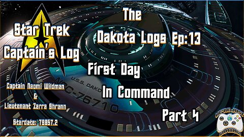 The Dakota Logs; Ep 13 First Day of Command Part 4
