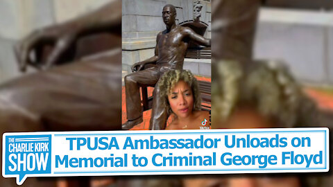 TPUSA Ambassador Unloads on Memorial to Criminal George Floyd