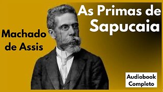 As Primas de Sapucaia | Machado de Assis | Audiobook Completo.