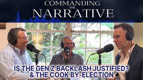 Is the Gen Z Backlash Justified & the Cook By-election - CtN16