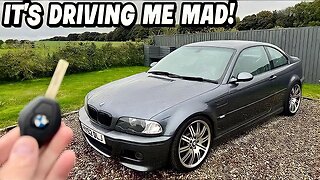 WHY DID I BUY A 20 YEAR OLD HIGH MILEAGE BMW E46 M3?