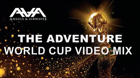 Angels & Airwaves- The Adventure (World Cup Video Mix)