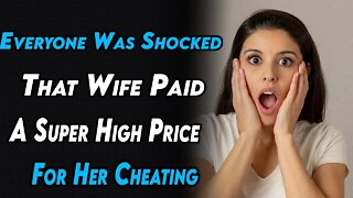 Everyone Was Shocked That Wife Paid A Super High Price For Her Cheating