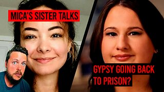 Mica's Sister SPEAKS Out & Is Gypsy Rose Going BACK to Prison?!