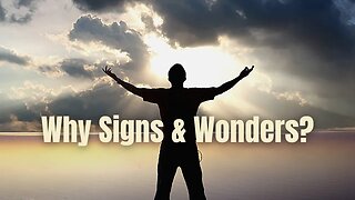 The Purpose of Signs and Wonders VS the Cessationism Error