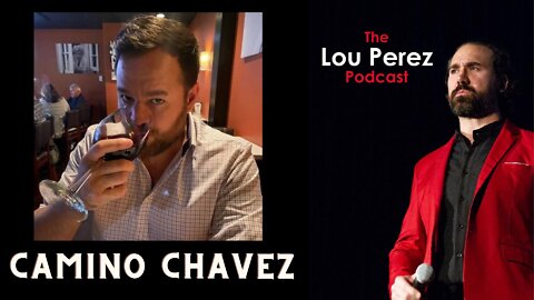 The Lou Perez Podcast Episode 44 - Camino Chavez