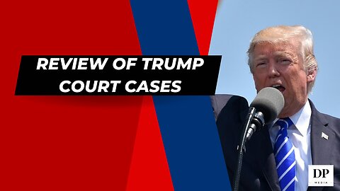 Review of Trump Court Cases - The Truth Starts Now