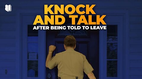 Ep #500 Knock and talk after being told to leave
