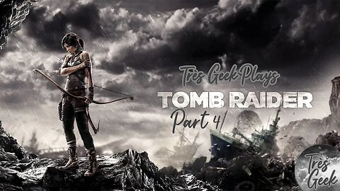 Très Geek Plays Tomb Raider (2013) - Part 4