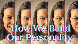 How We Build Our Personality || MIND\_BODY_/BRAIN #1