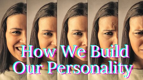 How We Build Our Personality || MIND\_BODY_/BRAIN #1
