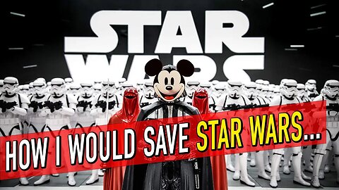 How I Would Save Star Wars From Disney...