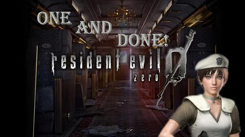 Resident Evil Zero : One and Done!