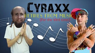 Cyraxx RETIRES from music, focusing on making Video games.