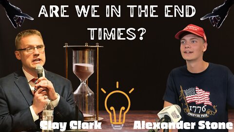 Are We in the End Times? - With Clay Clark