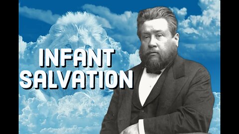 Infant Salvation - Charles Spurgeon Sermon (C.H. Spurgeon) | Christian Audiobook | Children Saved