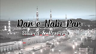 Dar E Nabi Par ll Slowed & Reverb ll Naat Sharif || Lofi Naat 2023 Lofinaat || Ghulam Mustafa Qadri