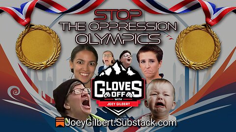 STOP The Oppression Olympics - Gloves Off w/ Joey Gilbert