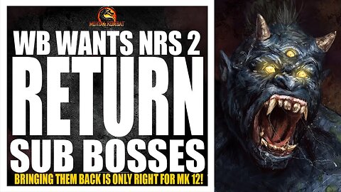 Mortal Kombat 12 Exclusive: NRS PLANS TO BRING BACK SUB BOSSES AT THE REQUEST OF WB!