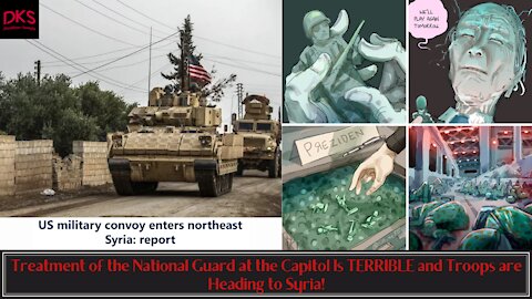 Treatment of the National Guard at the Capitol Is TERRIBLE and Troops are Heading to Syria!