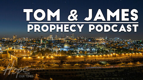 Tom and James | April 9th Prophecy Podcast