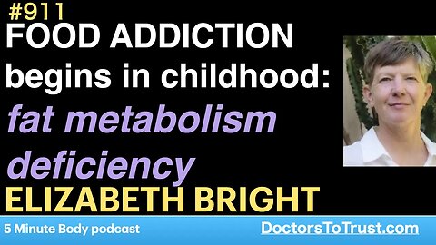 ELIZABETH BRIGHT g | FOOD ADDICTION begins in childhood: fat metabolism deficiency