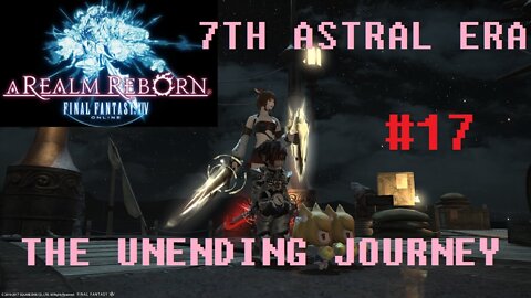Final Fantasy XIV - The Unending Journey (PART 17) [Reap the Whirlwind] Seventh Astral Era