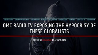 OMC Radio TV Exposing The Hypocrisy Of These Globalists