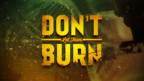 Dont Let Them Burn Channel Trailer