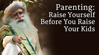 Parenting: Raise Yourself Before You Raise Your Kids