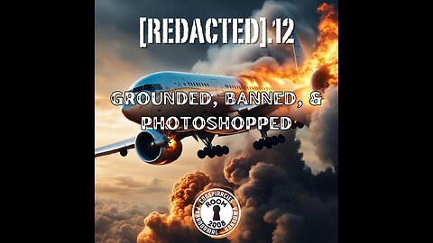 [REDACTED].12 - Grounded, Banned, & Photoshopped