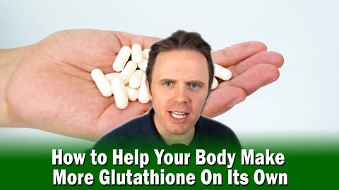 How to Help Your Body Make More Glutathione On Its Own